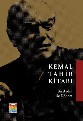 Kemal Tahir Kitabı - Bir Aydın Üç Dönem