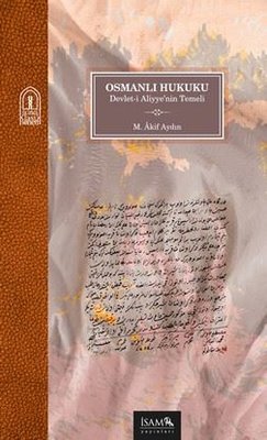 Osmanlı Hukuku - Devlet-i Aliyye'nin Temeli