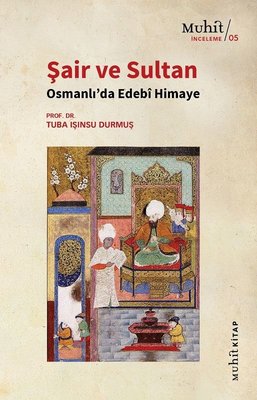 Şair ve Sultan - Osmanlı'da Edebi Himaye