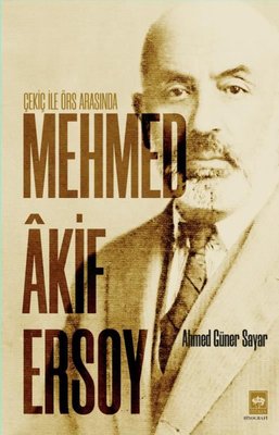 Mehmed Akif Ersoy - Çekiç ile Örs Arasında