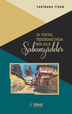 18. Yüzyıl Tekirdağ'ında Bir Aile Şabanzadeler