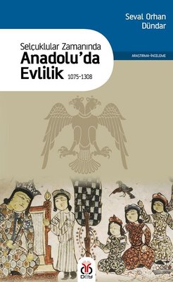 Selçuklular Zamanında Anadolu'da Evlilik 1075 - 1308