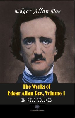 The Works of Edgar Allan Poe - Volume 1 - In Five Volumes