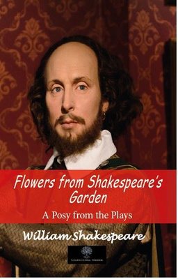 Flowers from Shakespeare's Garden - A Posy from the Plays