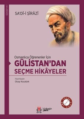 Gülistan'dan Seçme Hikayeler - Osmanlıca Öğrenenler İçin