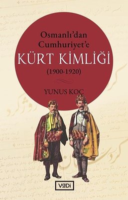 Osmanlıdan Cumhuriyete Kürt Kimliği 1900 - 1920