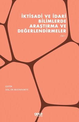 İktisadi ve İdari Bilimlerde Araştırma ve Değerlendirmeler - Cilt 1