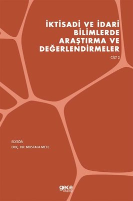 İktisadi ve İdari Bilimlerde Araştırma ve Değerlendirmeler - Cilt 2