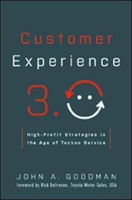 Customer Experience 3.0: High - Profit Strategies in the Age of Techno Service