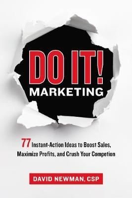 Do It! Marketing: 77 Instant - Action Ideas to Boost Sales Maximize Profits and Crush Your Competiti