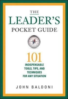 The Leader's Pocket Guide: 101 Indispensable Tools Tips and Techniques for Any Situation