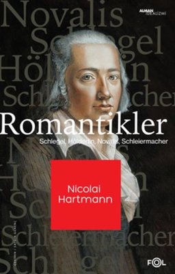 Romantikler: Schlegel - Hölderlin - Novalis - Schleıermacher