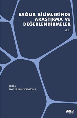 Sağlık Bilimlerinde Araştırma ve Değerlendirmeler - Cilt 2