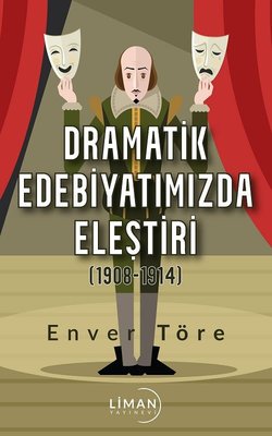Dramatik Edebiyatımızda Eleştiri 1908 - 1914
