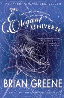 The Elegant Universe: Superstrings Hidden Dimensions and the Quest for the Ultimate Theory 