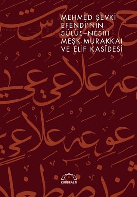 Mehmed Şevki Efendinin Sülüs - Nesih Meşk Murakkaı ve Elif Kasidesi