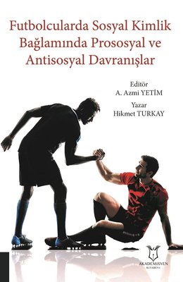 Futbolcularda Sosyal Kimlik Bağlamında Prososyal ve Antisosyal Davranışlar