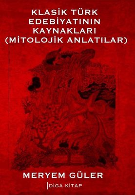 Klasik Türk Edebiyatının Kaynakları - Mitolojik Anlatılar