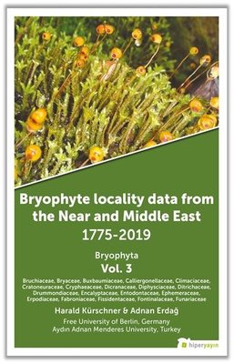 Bryophyta Vol.3 - Bryophyte Locality Data From The Near and Middle East 1775 - 2019