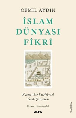 İslam Dünyası Fikri - Küresel Bir Entelektüel Tarih Çalışması