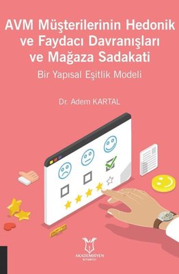 AVM Müşterilerinin Hedonik ve Faydacı Davranışları ve Mağaza Sadakati Bir Yapısal Eşitlik Modeli