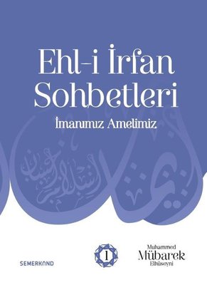 Ehl-i İrfan Sohbetleri - İmanımız Amelimiz