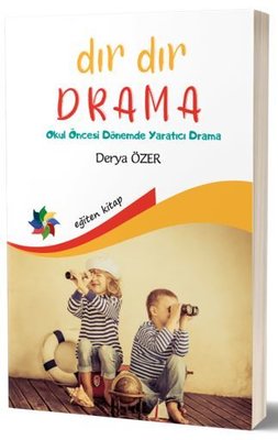 Dır Dır Drama - Okul Öncesi Dönemde Yaratıcı Drama