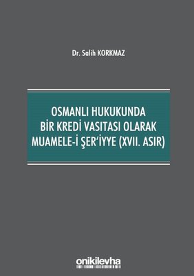 Osmanlı Hukukunda Bir Kredi Vasıtası Olarak Muamele-i Şer'iyye - 17.Asır