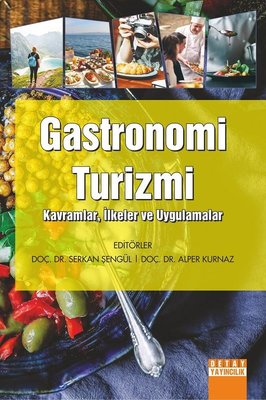 Gastronomi Turizmi: Kavramlar-İlkeler ve Uygulamalar