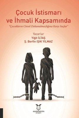 Çocuk İstismarı ve İhmali Kapsamında Çocukların Cinsel Dokunulmazlığına Karşı Suçlar