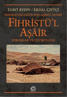 Fihristü'l Aşair: İmparatorluğun Son Aşiret Sayımı - Yorumlar ve Çeviriyazım