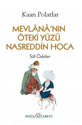 Mevlananın Öteki Yüzü Nasreddin Hoca - Sufi Öyküleri