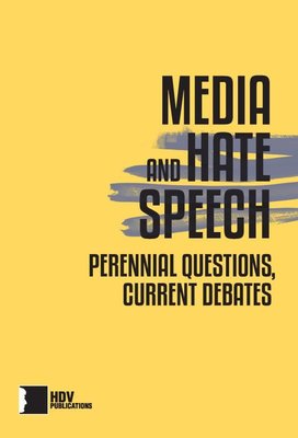 Media and Hate Speech: Perennial Questions - Current Debates