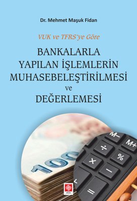 Bankalarla Yapılan İşlemlerin Muhasebeleştirilmesi