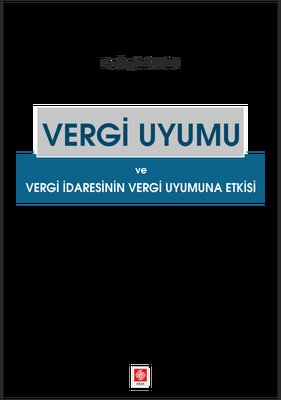 Vergi Uyumu ve Vergi İdaresinin Vergi Uyumuna Etki