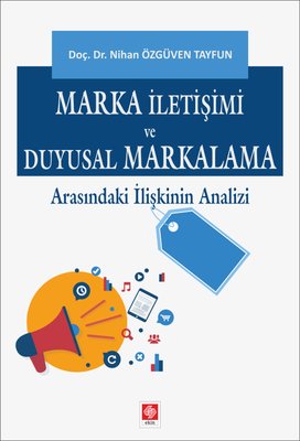 Marka İletişimi ve Duyusal Markalama Arasındaki İlişkinin Analizi