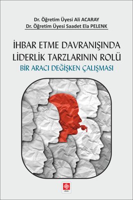 İhbar Etme Davranışında Liderlik Tarzlarının Rolü