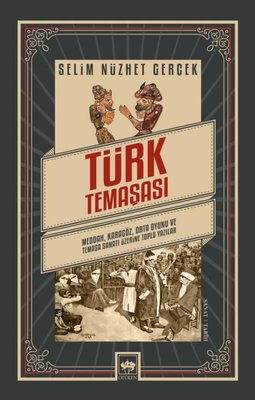Türk Temaşası: Medda - Karagöz - Orta Oyunu ve Temaşa Sanatı Üzerine Toplu Yazılar