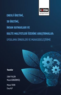 Enerji Üretimi Su Üretimi İnsan Kaynakları ve Kalite Maliyetleri Üzerine Araştırmalar: Uygulama Örne