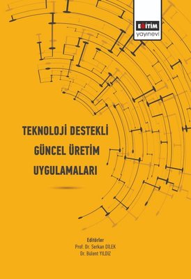 Teknoloji Destekli Güncel Üretim Uygulamaları