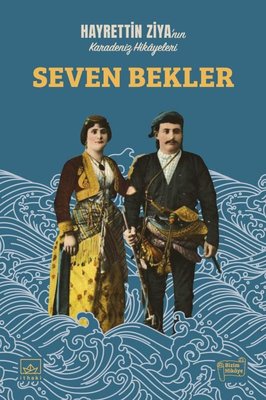 Seven Bekler - Hayrettin Ziya'nın Karadeniz Hikayeleri