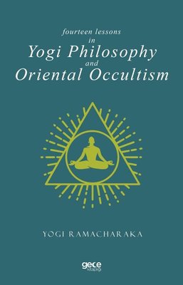 Fourteen Lessons in Yogi Philosophy and Oriental Occultis