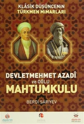Klasik Düşüncenin Türkmen Mimarları - Devletmehmet Azadi ve Oğlu Mahtumkulu