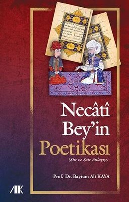 Necati Bey'in Poetikası - Şiir ve Şair Anlayışı