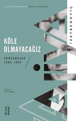 Köle Olmayacağız - Konuşmalar 1990 1995