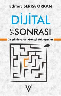Dijital ve Sonrası - Disiplinlerarası Dijital Yaklaşımlar