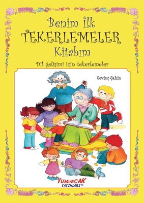 Benim İlk Tekerlemeler Kitabım - Dil Gelişimi için Tekerlemeler