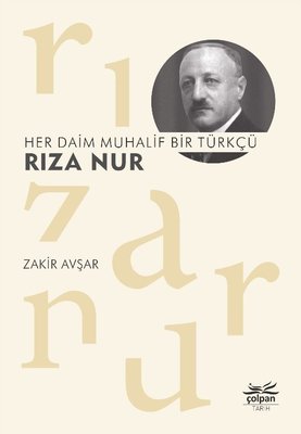 Her Daim Muhalif Bir Türkçü: Rıza Nur