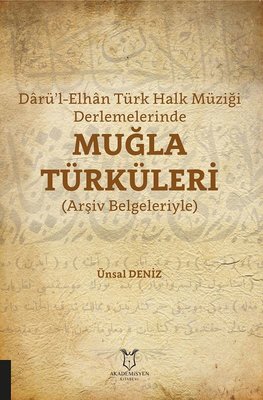 Darül-Elhan Türk Halk Müziği Derlemelerinde Muğla Türküleri - Arşiv Belgeleriyle