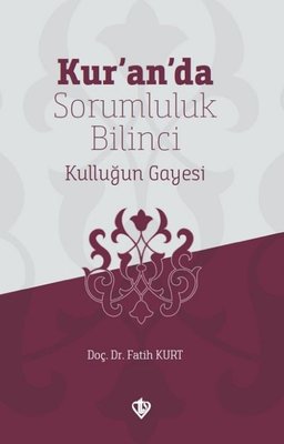 Kuranda Sorumluluk Bilinci Kulluğun Gayesi